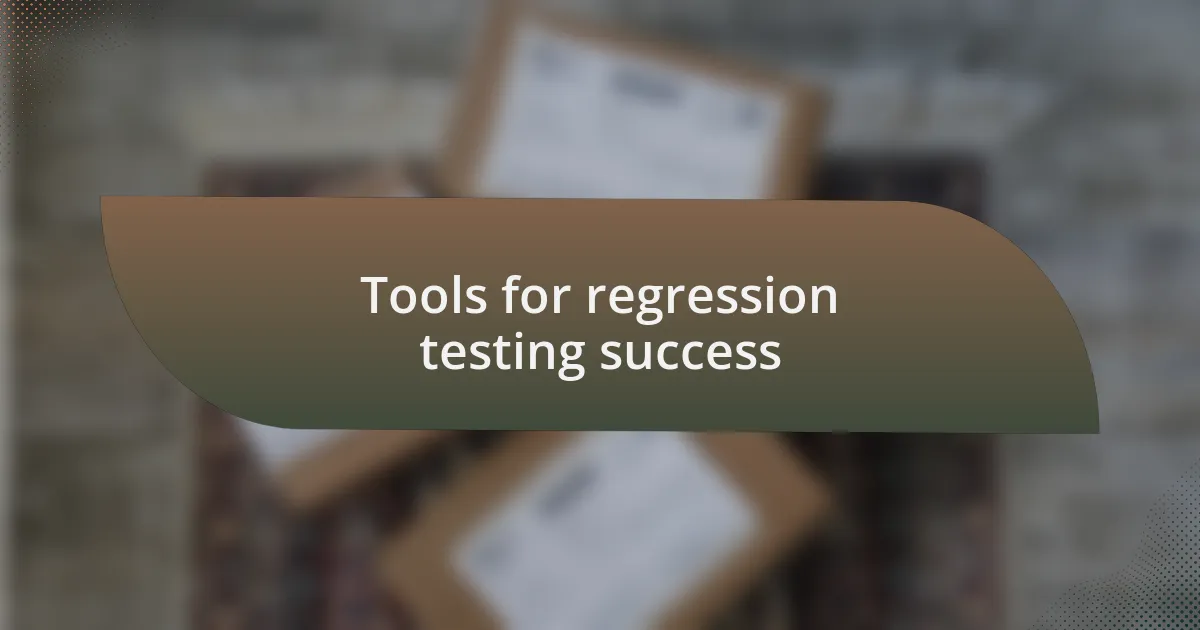 Tools for regression testing success
