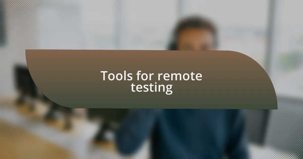 Tools for remote testing