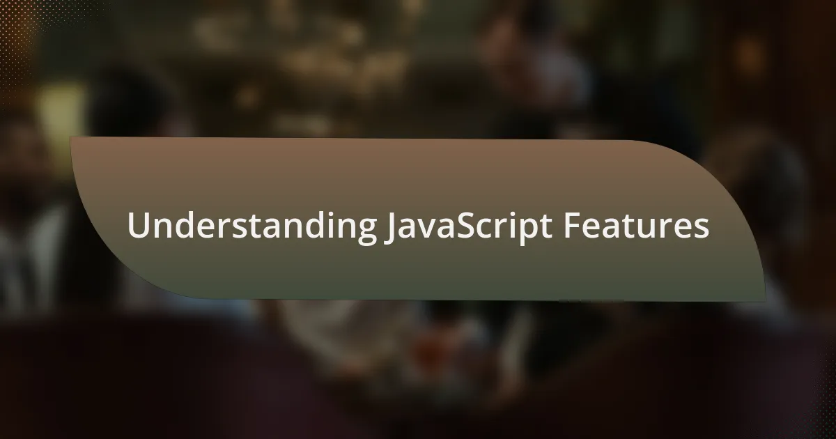 Understanding JavaScript Features