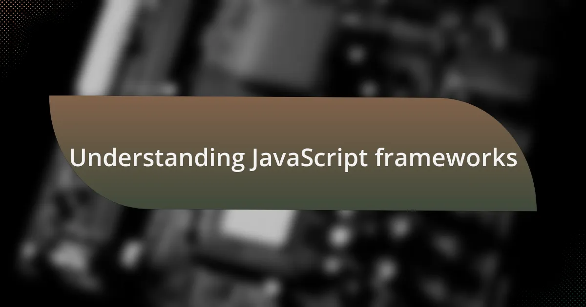 Understanding JavaScript frameworks