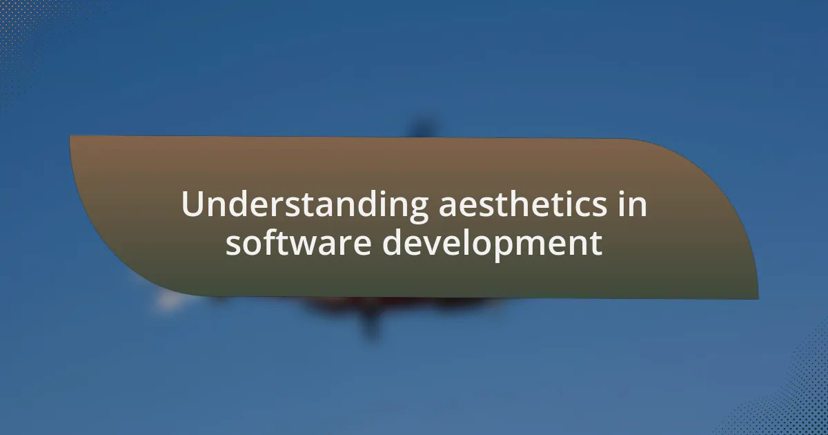 Understanding aesthetics in software development