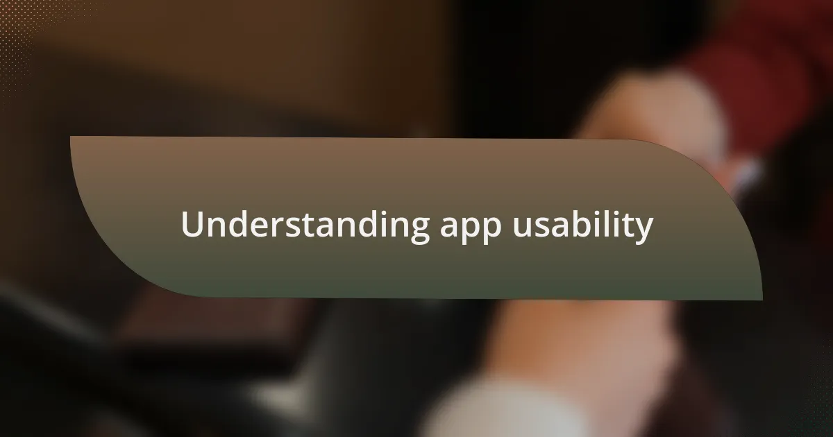 Understanding app usability