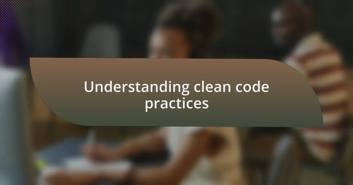 Understanding clean code practices