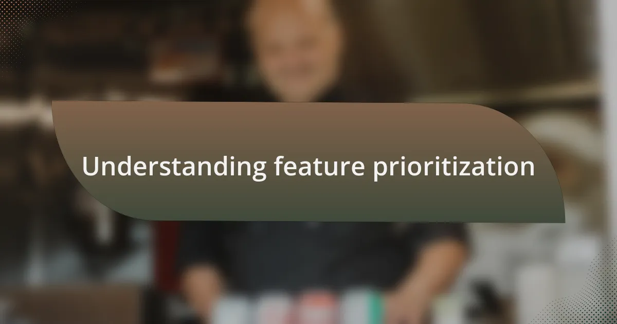 Understanding feature prioritization