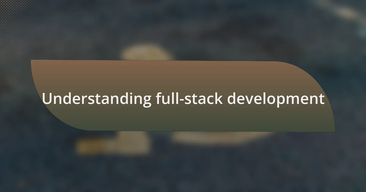 Understanding full-stack development