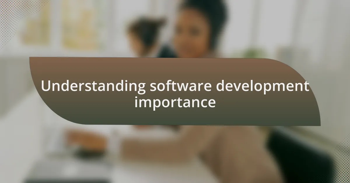 Understanding software development importance