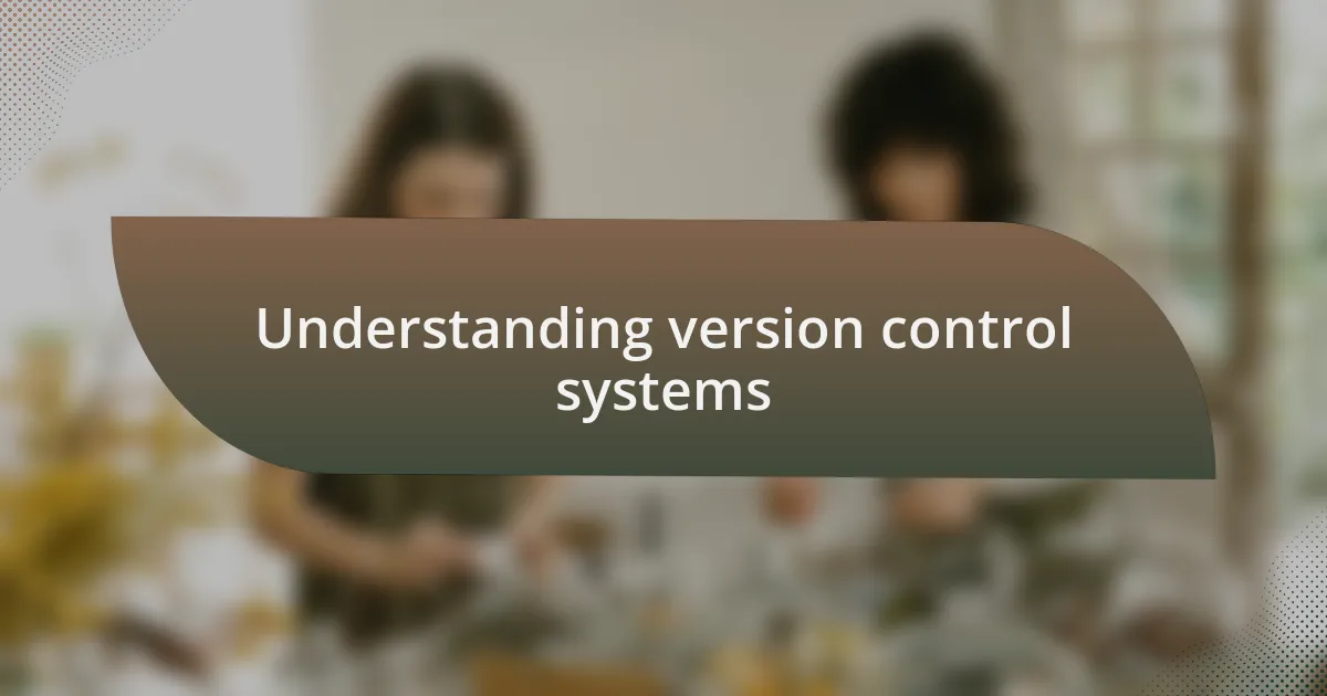 Understanding version control systems