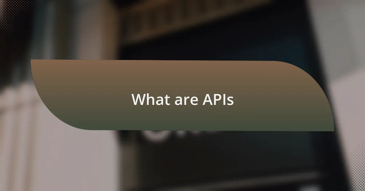 What are APIs